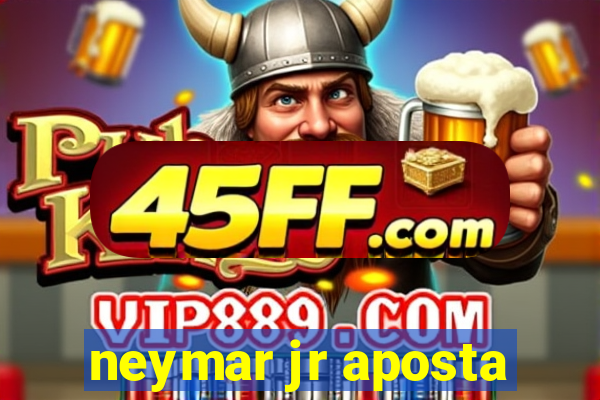 neymar jr aposta